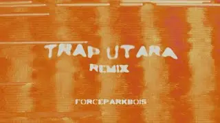 @FORCEPARKBOISWORLDWIDE - TRAP SELATAN (TRAP UTARA REMIX)