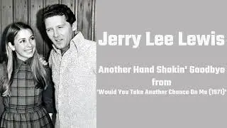 Jerry Lee Lewis - Another Hand Shakin' Goodbye (1971)