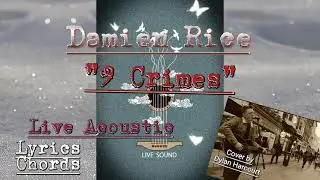 Damien Rice - 9 Crimes (Live Acoustic Cover) Lyrics & Chords