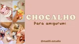 Como fazer um chocalho para amigurumi