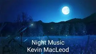 Night Music Kevin MacLeod