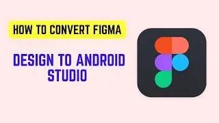 How to Convert Figma Design to Android Studio – Export Assets + UI Build Workflow