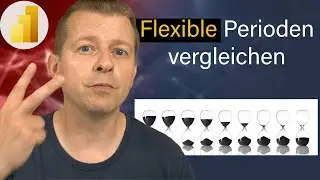 Flexible Perioden in Power BI vergleichen