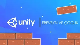 21. Unity 3D - Ebeveyn ve Çocuk