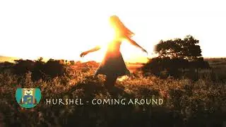 Hurshel - Coming Around[Pop+ Dance+ Electronic+ Romantic](No Copyright Music)
