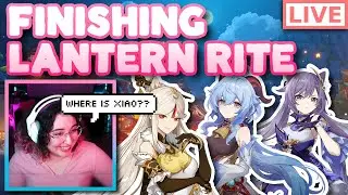 FINISHING LANTERN RITE! | GENSHIN IMPACT LIVE REACTION