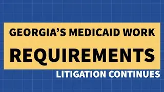 Litigation Continues Around Georgia's Medicaid Work Requirements