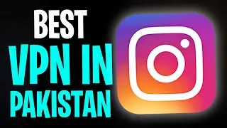 Best VPN for Instagram in Pakistan (2026) ✅