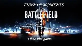 I love this game - Funny Moments (Battlefield 3)