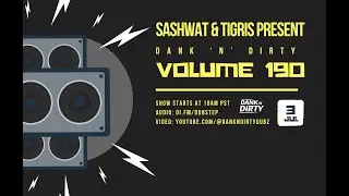 Sashwat & Tigris - Dank 'N' Dirty Dubz (Volume 190) [DUBSTEP]