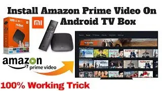 Trick to install Amazon Prime Video on Mi Android TV box | how to Sideload apps on Mi Android TV Box