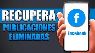 Cómo Recuperar Publicaciones Eliminadas De Facebook