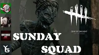 Dead By Daylight - Sunday Squad is back and ready to DIE!!!