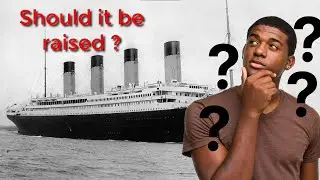 Why the Titanic Can't Be Raised (And Why It Might Never Be) | The Challenges of Raising the Titanic