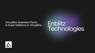 08/09-VirtualBox Extension Packs & Guest Additions in VirtualBox