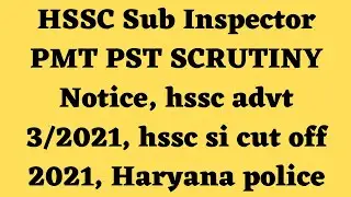 HSSC Sub Inspector PMT PST SCRUTINY Notice, hssc advt 3/2021, hssc si cut off 2021, Haryana police