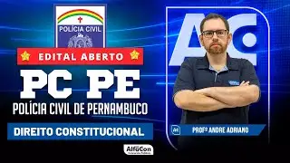 Concurso PC PE 2023 - Aula de Direito Constitucional | AlfaCon