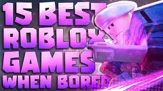 Top 15 Best Roblox Games to play when your bored (Best Roblox Games)