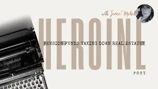 Pension Funds and Real Estate - The Heroine Press - Jenee Michelle