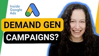 What is Demand Gen in Google Ads? [Inside Google Ads Episode 32]
