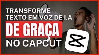 COMO TRANSFORMAR TEXTO EM VOZ NATURAL DE GRAÇA NO CAPCUT 2025 | VOZ DE I.A