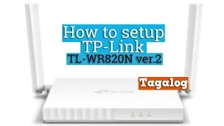 How to set up TP-Link TL-WR820N version 2 (Tagalog)