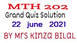 MTH202 Grand Quiz Solution (22 june 2021)| Mrs Kinza Bilal