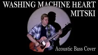 Acoustic Bass Cover - [Mitski - Washing Machine Heart]