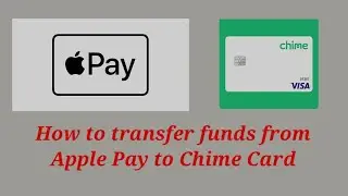 How to transfer funds from Apple Pay to Chime Card
