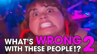 What's Wrong With These People!? 2