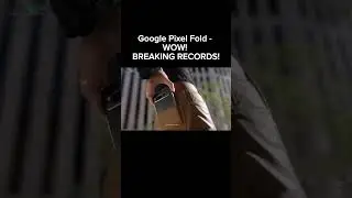 Google Pixel Fold - WOW! BREAKING RECORDS!