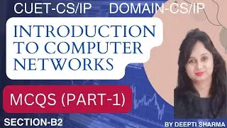 Introduction to Computer Networks MCQ | CUET 2024 | CUET-CS/IP | Section- B2 