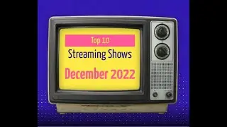 Top 10 Streaming Shows for December 2022