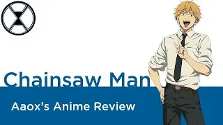 Chainsaw Man - Aaox's Anime Review