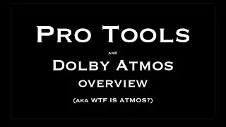 Pro Tools & Dolby Atmos Overview