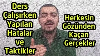 Ders Çalışırken Yapılan Hatalar ve Taktikler | Herkesin Gözünden Kaçan Gerçekler