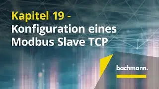 Kapitel 19 - Konfiguration eines Modbus Slave TCP