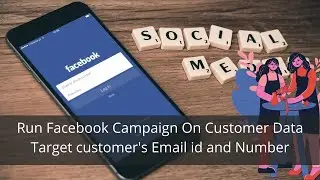 Run Facebook Ads On Database | Facebook Ads On Email And Mobile Number | Facebook Ads Tutorial