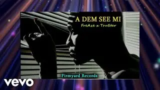 FreAze, TruStar - A Dem See Mi (Official Audio)