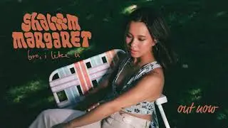 Shalom Margaret - bro, i like u (Official Audio)