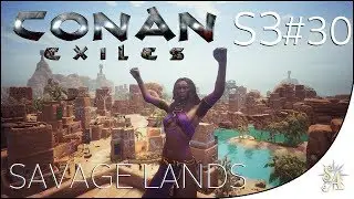 Conan Exiles S3 Savage Lands #30 - Merchants & Moving Day