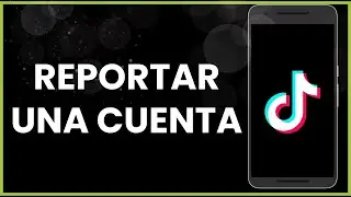Cómo reportar una cuenta en TikTok !