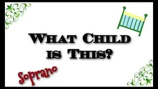 What Child is This | Soprano 🎶🎄