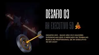 Desafio #03 -  05 diferenciais que o mercado de trabalho busca no profissional de RH Executivo 5d