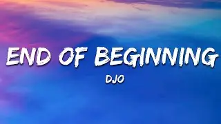 Djo - End Of Beginning (Lyrics)