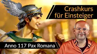 Crash course for beginners! ANNO 117: Pax Romana 