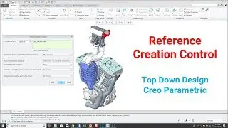 Creo Parametric - Reference Creation Control | External References | Top Down Design