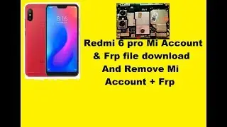 Redmi 6 pro Mi Account & Frp file download And Remove Mi Account + Frp