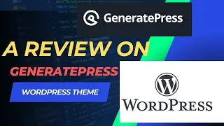 A review on GeneratePress WordPress Theme | 2023