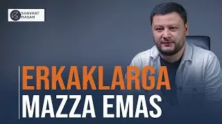 Erkaklarga mazza emas